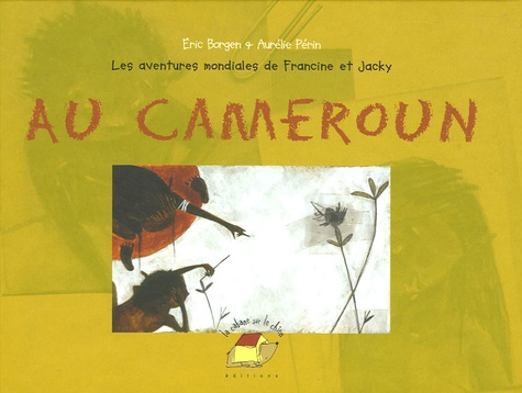 Eric Borgen - Les aventures mondiales de Francine et Jacky  : Au Cameroun.