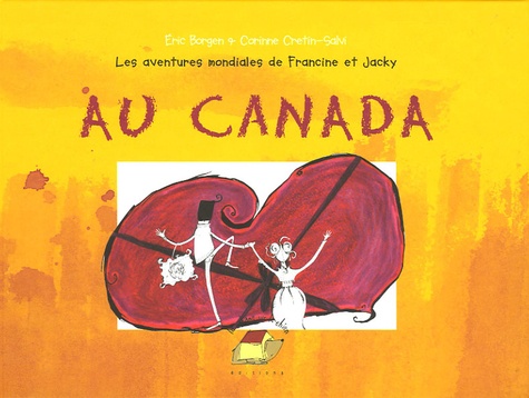 Eric Borgen - Les aventures mondiales de Francine et Jacky  : Au Canada.