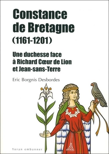Constance de Bretagne (1161-1201). Une duchesse face à Richard Coeur de Lion et Jean sans Terre