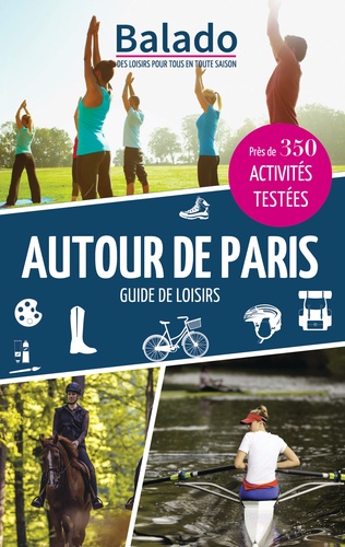 Autour de Paris. Près de 350 activités testées