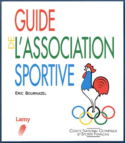 Eric Bournazel et  Collectif - Guide De L'Association Sportive.