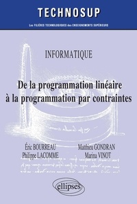 Eric Bourreau et Matthieu Gondran - De la programmation linéaire à la programmation par contraintes.