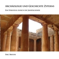 It ebook téléchargement gratuit Archäologie und Geschichte Zyperns  - Ein Streifzug durch die Jahrtausende (Litterature Francaise) 9783757839437 par Eric Breuer 