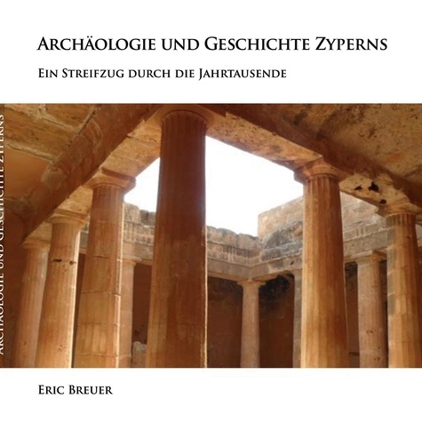 Archäologie und Geschichte Zyperns. Ein Streifzug durch die Jahrtausende