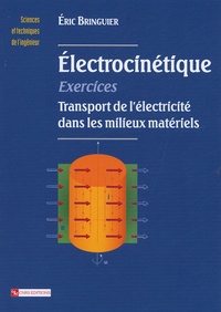 Eric Bringuier - Exercices d'électrocinétique - Transport de l'électricité dans les milieux matériels.