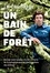 Un bain de forêt : le Shinrin Yoku à la française. Découvrir le pouvoir de la sylvothérapie