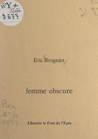 Eric Brogniet - Femme obscure.