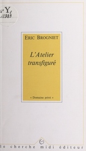 Eric Brogniet et Alain Bosquet - L'atelier transfiguré.