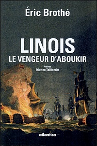 Eric Brothé - Linois, le vengeur d'Aboukir - Désastres héroïques sous la République et l'Empire.