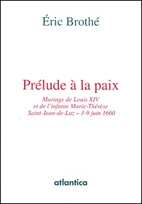Eric Brothé - Prélude à la paix - Mariage de Louis XIV et l'infante Marie-Thérèse.