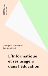 Eric Bruillard et Georges-Louis Baron - L'informatique et ses usagers dans l'éducation.
