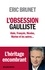 L Obsession gaulliste. Alain François Nicolas Marine et les autres