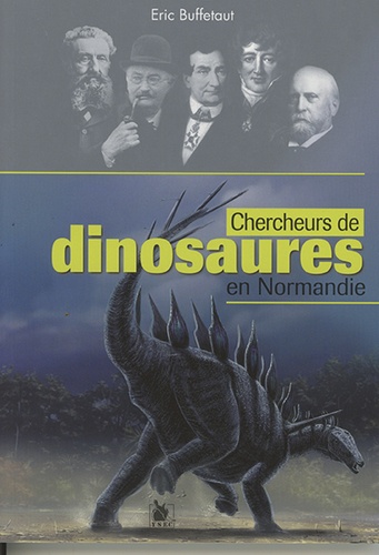 Eric Buffetaut - Chercheurs de dinosaures en Normandie.