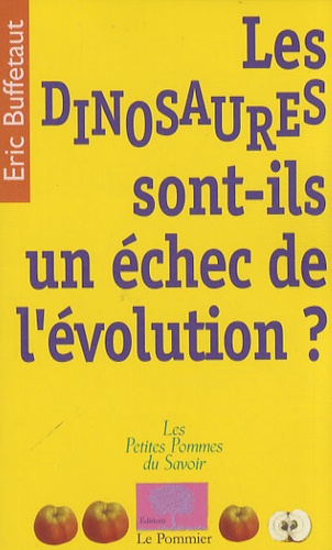 Eric Buffetaut - Les dinosaures sont-ils un échec de l'évolution ?.