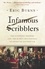 Infamous Scribblers. The Founding Fathers and the Rowdy Beginnings of American Journalism