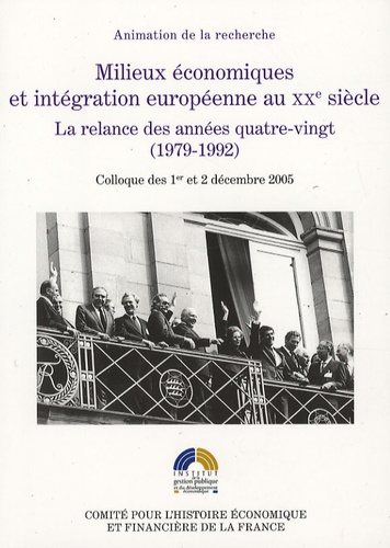 Milieux économiques et intégration européenne au XXe siècle. La relance des années quatre-vingt (1979-1992)