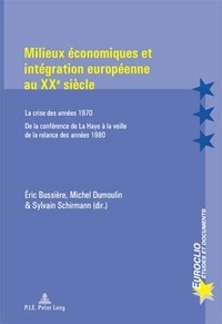 Eric Bussière - Milieux économiques et intégration européenne au XXe siècle.