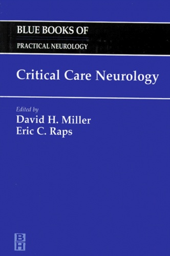 Eric-C Raps et David-H Miller - Critical Care Neurology.