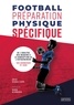 Eric Caballero - Football préparation physique spécifique - De l'analyse des besoins à la conception de l'entraînement. 316 exercices et jeux.