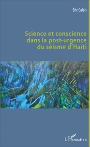 Eric Calais - Science et conscience dans la post-urgence du séisme d'Haïti.