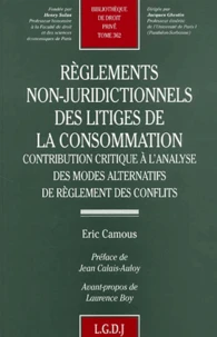 Reglements Non-Juridictionnels Des Litiges De La Consommation. Contribution Critique A L'Analyse Des Modes Alternatifs De Reglement Des Conflits