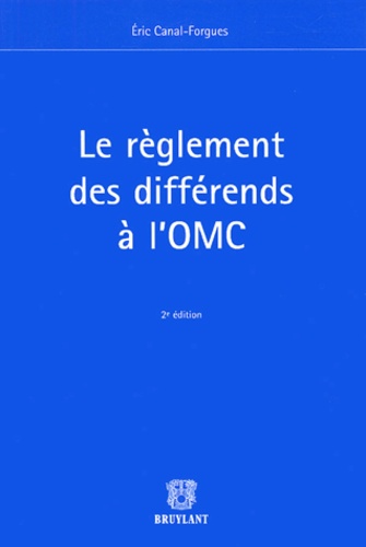 Eric Canal-Forgues - Le règlement des différends à l'OMC.