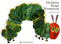 Eric Carle - Die kleine Raupe Nimmerstatt.