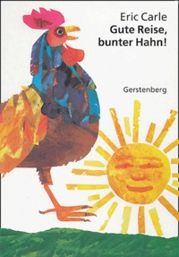 Eric Carle - Gute Reise, Bunter Hahn !.