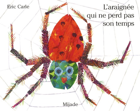 Eric Carle - L'araignée qui ne perd pas son temps.