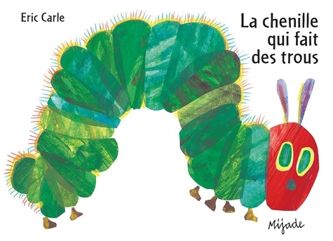 Eric Carle - La chenille qui fait des trous.