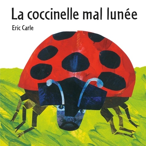 Eric Carle - La coccinelle mal lunée.