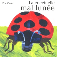 Eric Carle - La coccinelle mal lunée.