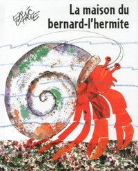 Eric Carle - La maison du bernard-l'hermite.