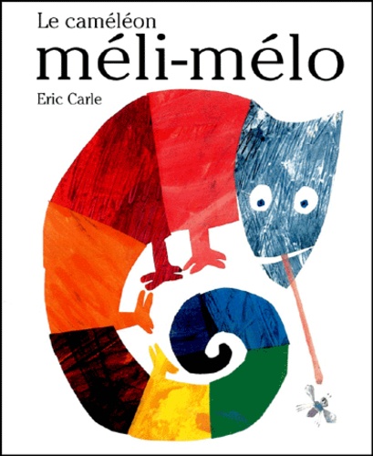 Eric Carle - Le caméléon méli-mélo.