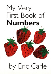 Eric Carle - My Very First Book of Numbers.