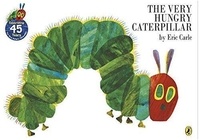 Eric Carle - The very hungry caterpillar.
