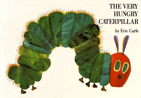 Eric Carle - The Very Hungry Caterpillar.