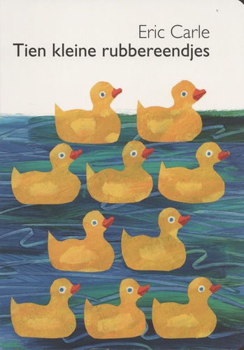 Eric Carle - Tien kleine rubbereendjes.