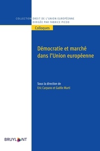 Eric Carpano et Gaëlle Marti - Démocratie et marché dans l'Union européenne en crise.