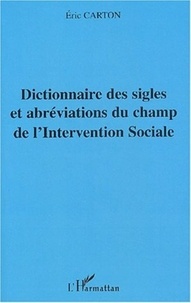 Eric Carton - Dictionnaire des sigles et abréviations du champ de l'Intervention Sociale.