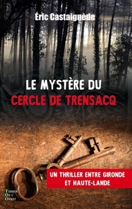 Eric Castaignède - La malédiction du cercle de Trensacq.