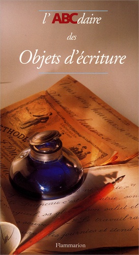 Eric Cattelain et Eric Le Collen - L'Abcdaire Des Objets D'Ecriture.