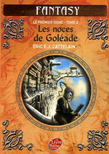 Eric Cattelain - Le premier signe Tome 2 : Les noces de Goléade.