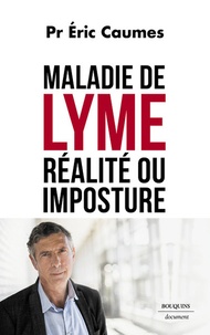 Eric Caumes - Maladie de Lyme : réalité ou imposture.