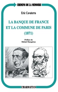Eric Cavaterra - La Banque de France et la Commune de Paris, 1871.