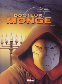 Eric Chabbert et Daniel Bardet - Docteur Monge Tome 5 : Les chiens rouges.