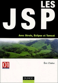 Eric Chaber - Les JSP - Avec Struts, Eclipse et Tomcat.