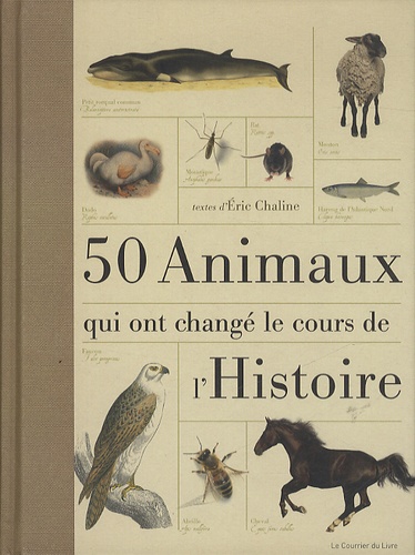Eric Chaline - 50 animaux qui ont changé le cours de l'Histoire.