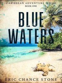  Eric Chance Stone - Blue Waters - Caribbean Adventure Series, #1.