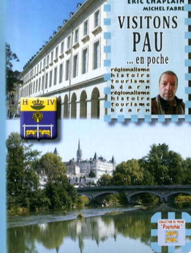 Eric Chaplain et Michel Fabre - Visitons Pau... en poche.